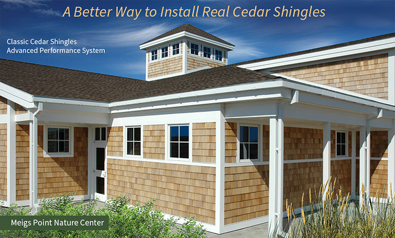 A Better Way to Install Real Cedar Shingles. Classic Cedar Shingles. Advanced Performance System. 